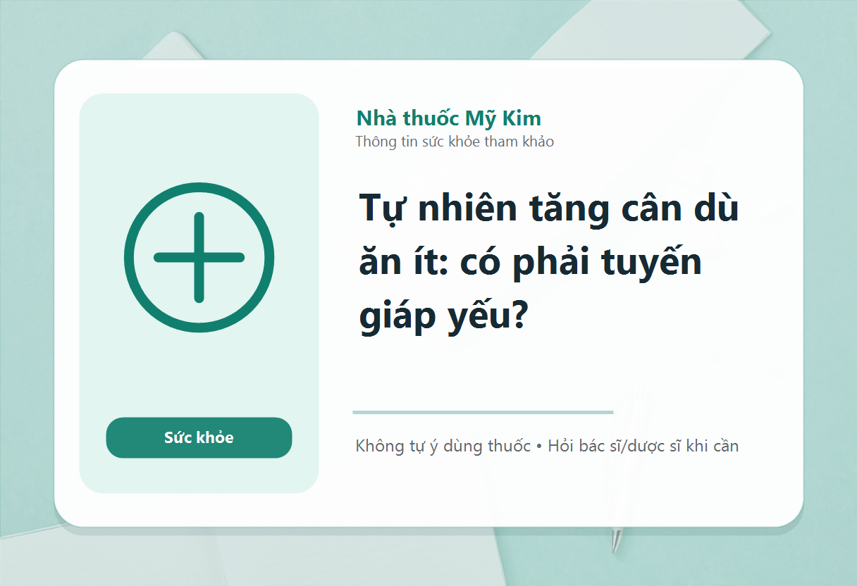 Tự nhiên tăng cân dù ăn ít: có phải tuyến giáp yếu?