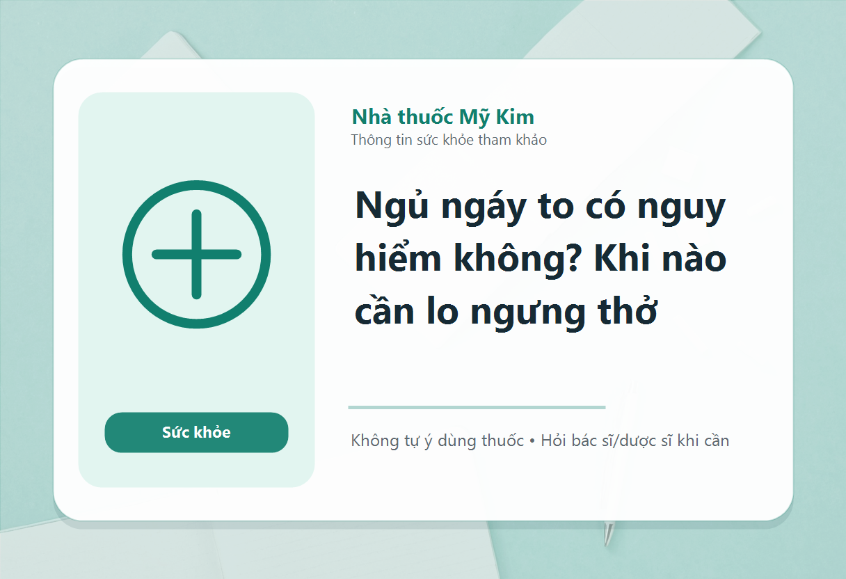 Ngủ ngáy to có nguy hiểm không? Khi nào cần lo ngưng thở