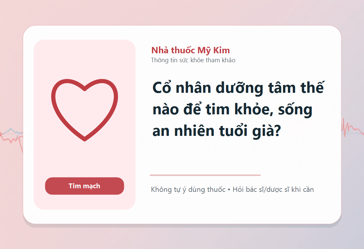 Cổ nhân dưỡng tâm thế nào để tim khỏe, sống an nhiên tuổi già?