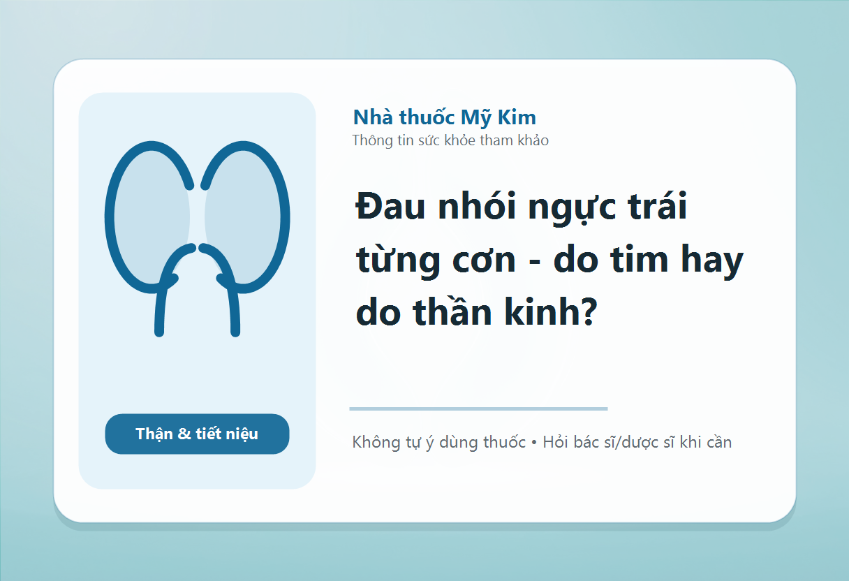 Đau nhói ngực trái từng cơn - do tim hay do thần kinh?