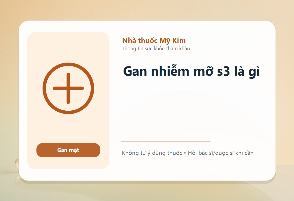 Gan nhiễm mỡ s3 là gì