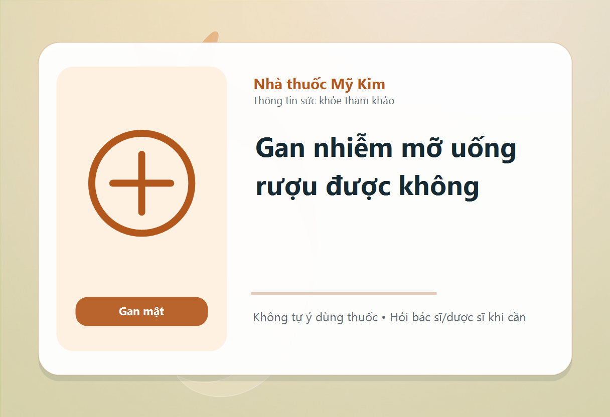 Gan nhiễm mỡ uống rượu được không