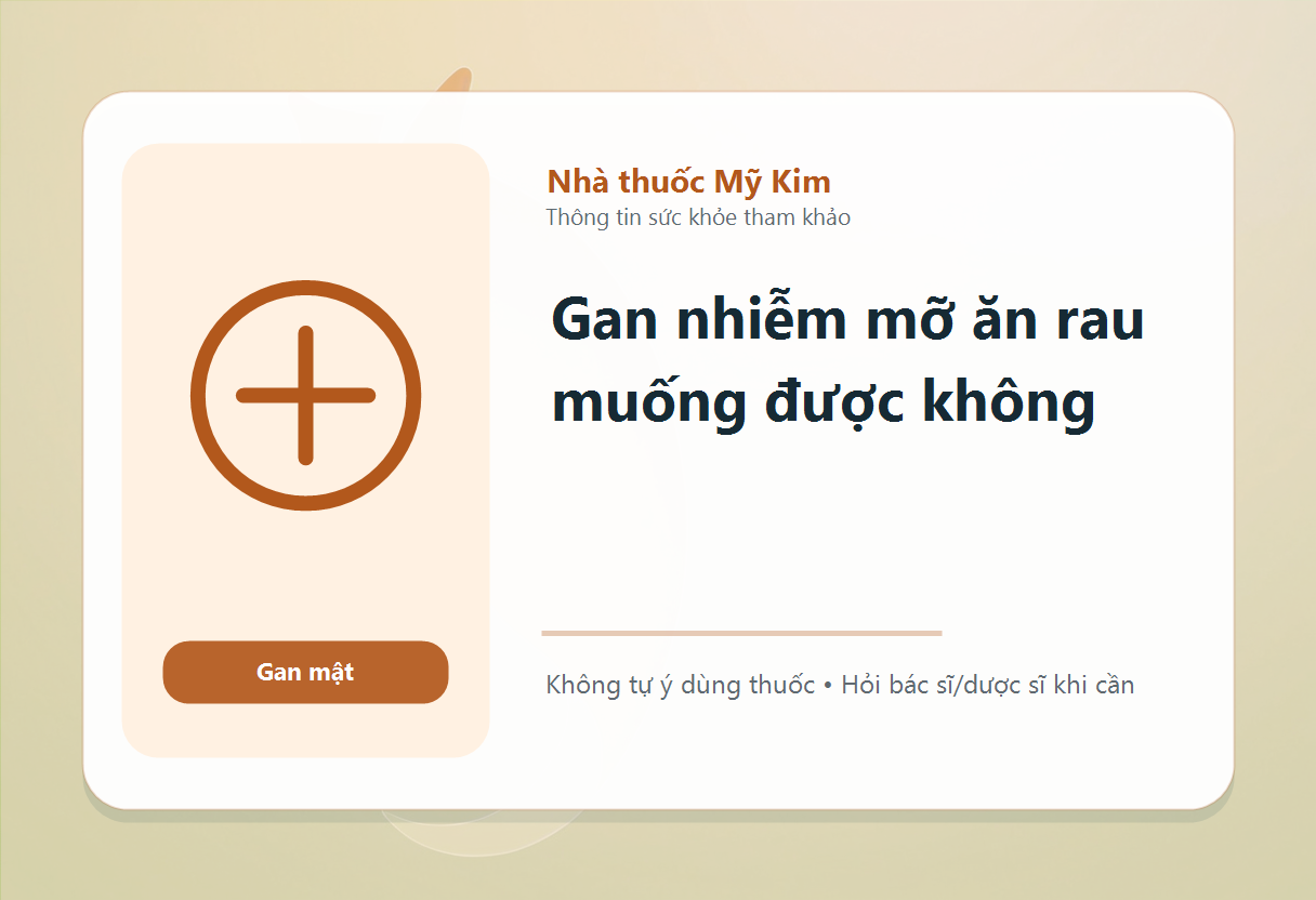 Gan nhiễm mỡ ăn rau muống được không