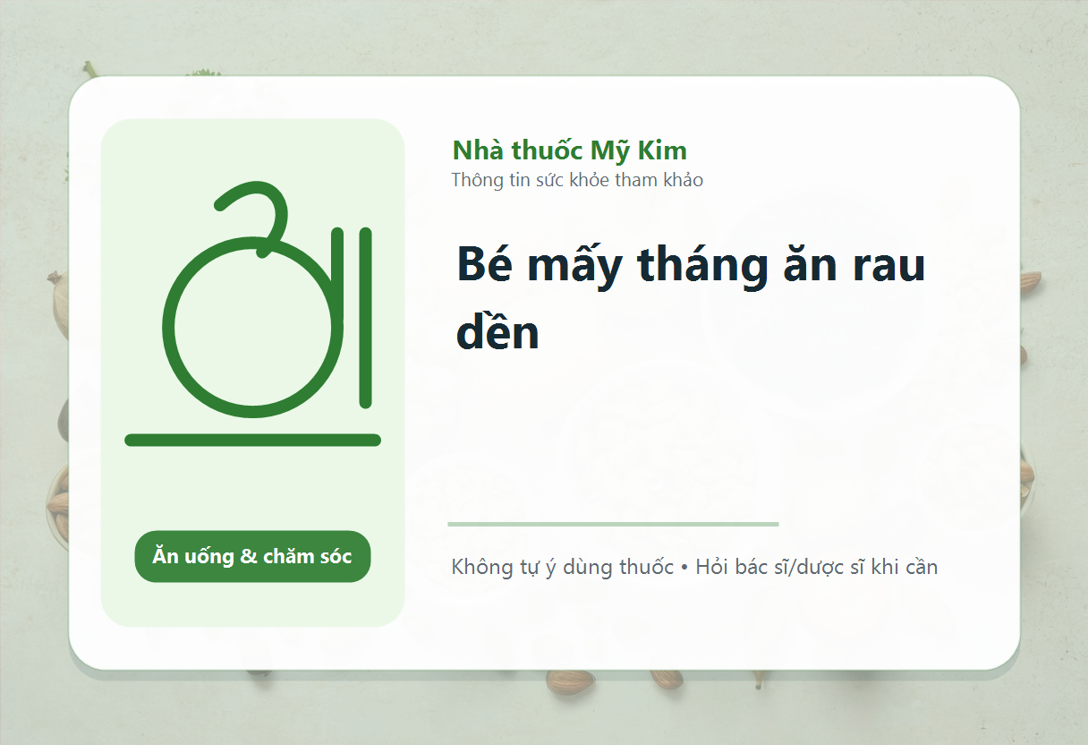 Bé mấy tháng ăn rau dền