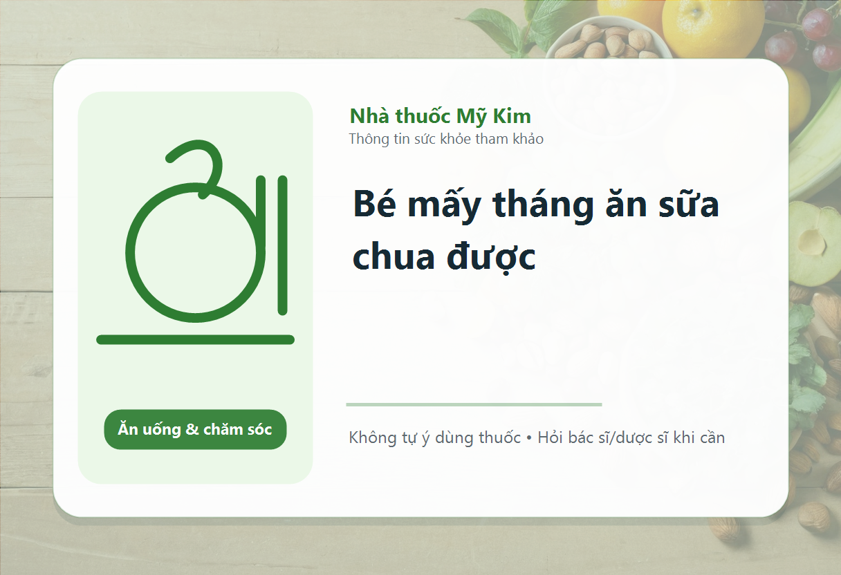 Bé mấy tháng ăn sữa chua được