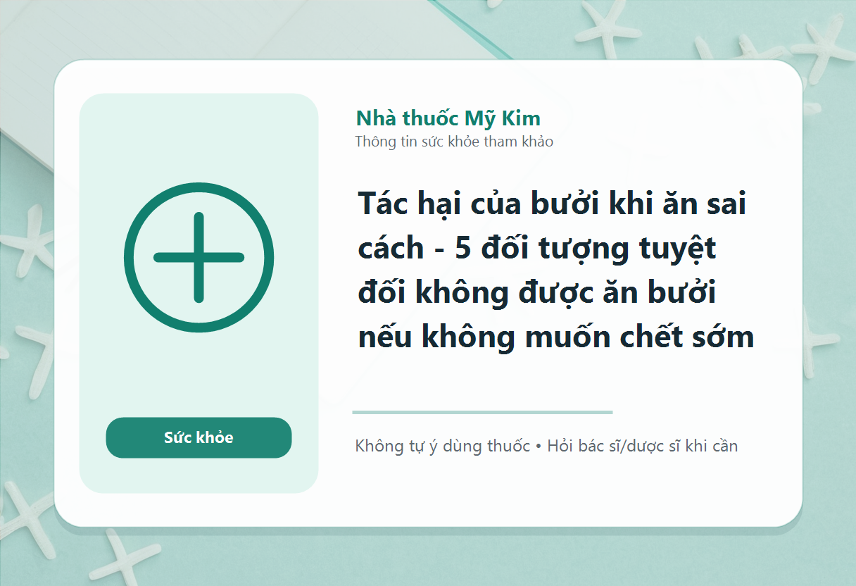 Tác hại của bưởi khi ăn sai cách - 5 đối tượng tuyệt đối không được ăn bưởi nếu không muốn chết sớm