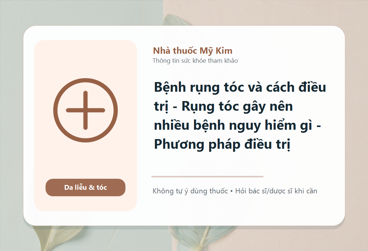 Bệnh rụng tóc và cách điều trị - Rụng tóc gây nên nhiều bệnh nguy hiểm gì - Phương pháp điều trị