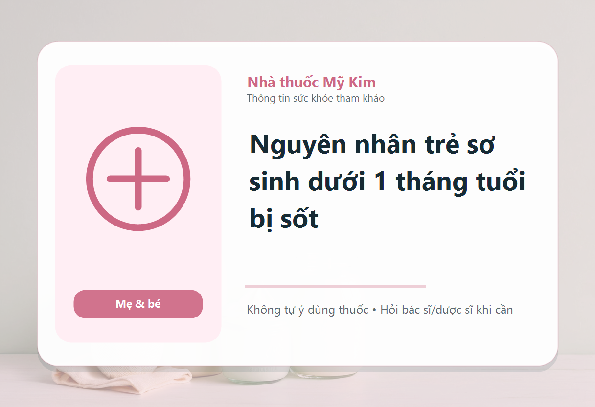 Nguyên nhân trẻ sơ sinh dưới 1 tháng tuổi bị sốt