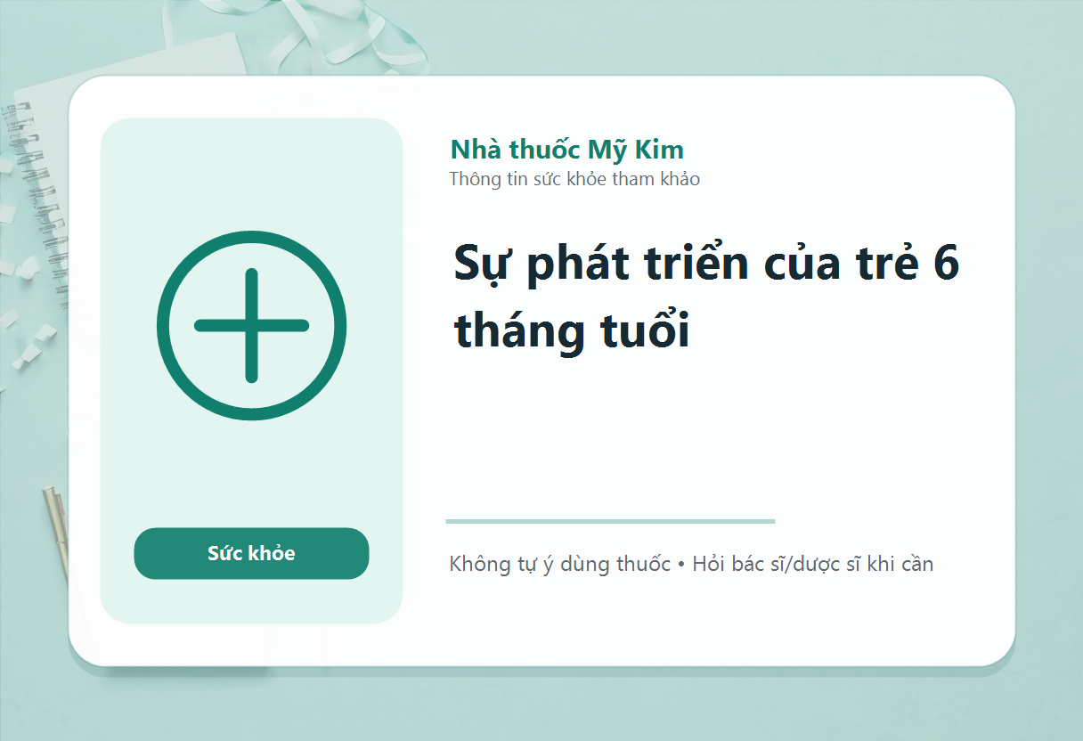 Sự phát triển của trẻ 6 tháng tuổi