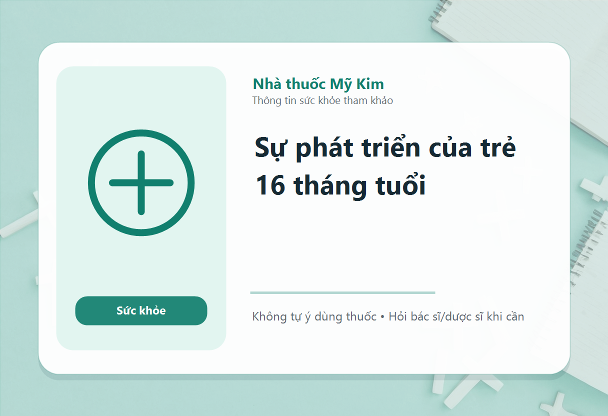 Sự phát triển của trẻ 16 tháng tuổi