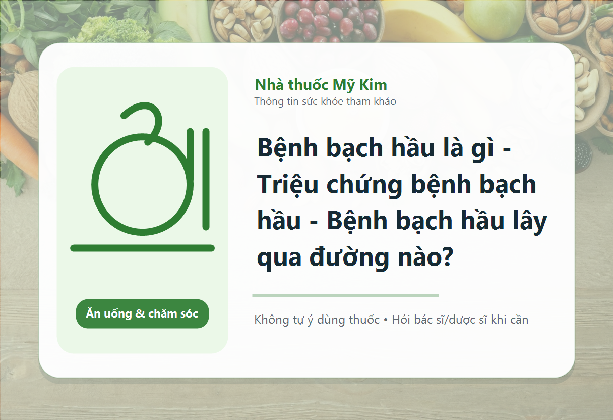 Bệnh bạch hầu là gì - Triệu chứng bệnh bạch hầu - Bệnh bạch hầu lây qua đường nào?