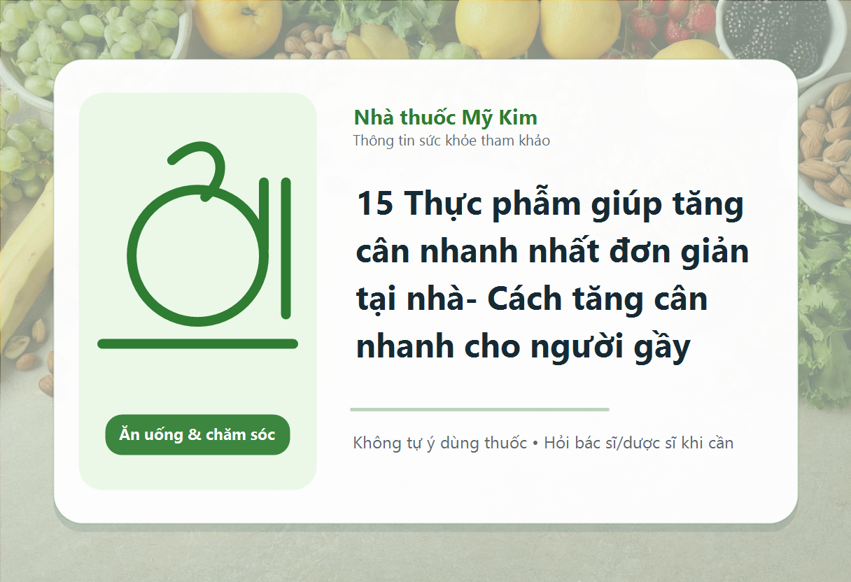 15 Thực phẫm giúp tăng cân nhanh nhất đơn giản tại nhà- Cách tăng cân nhanh cho người gầy