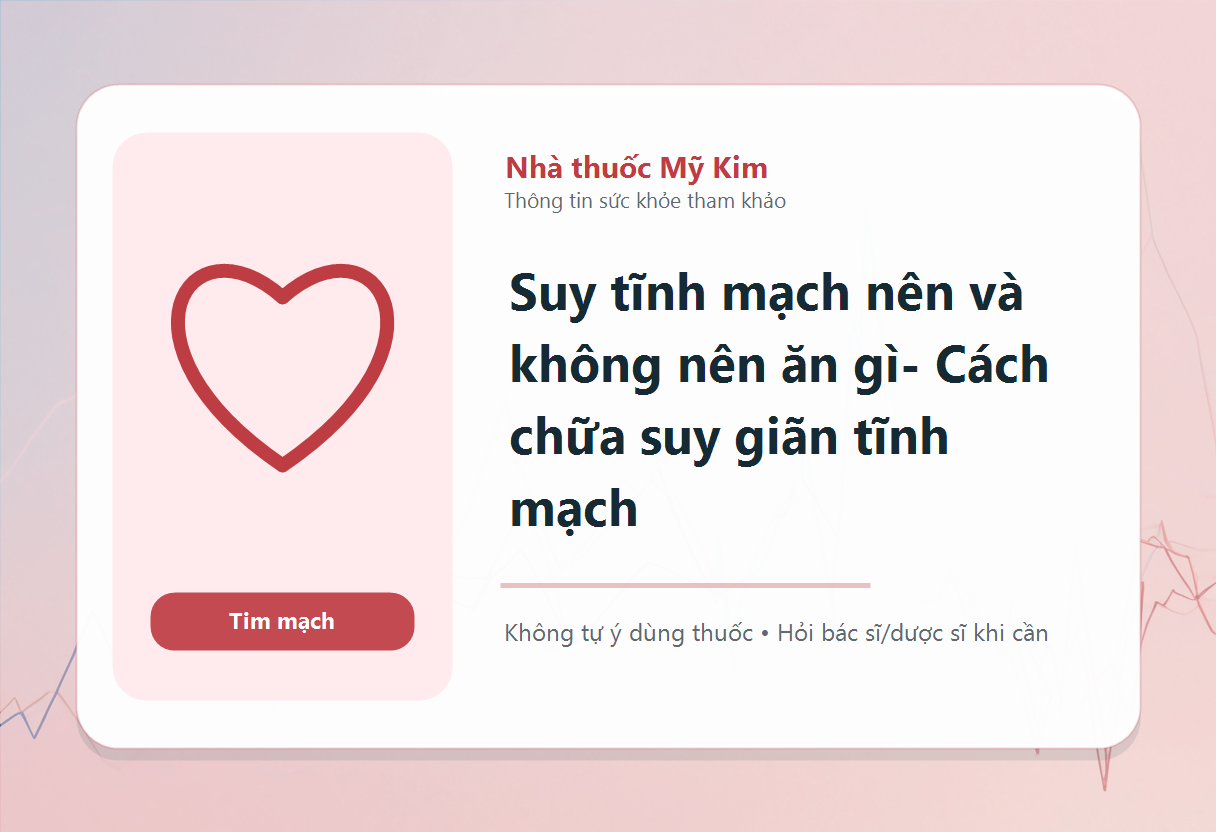 Suy tĩnh mạch nên và không nên ăn gì- Cách chữa suy giãn tĩnh mạch