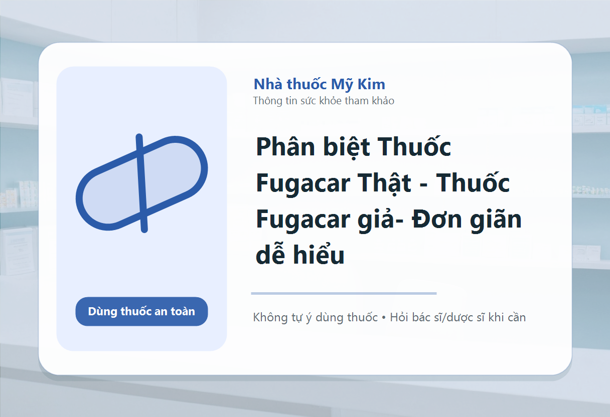 Phân biệt Thuốc Fugacar Thật - Thuốc Fugacar giả- Đơn giãn dễ hiểu