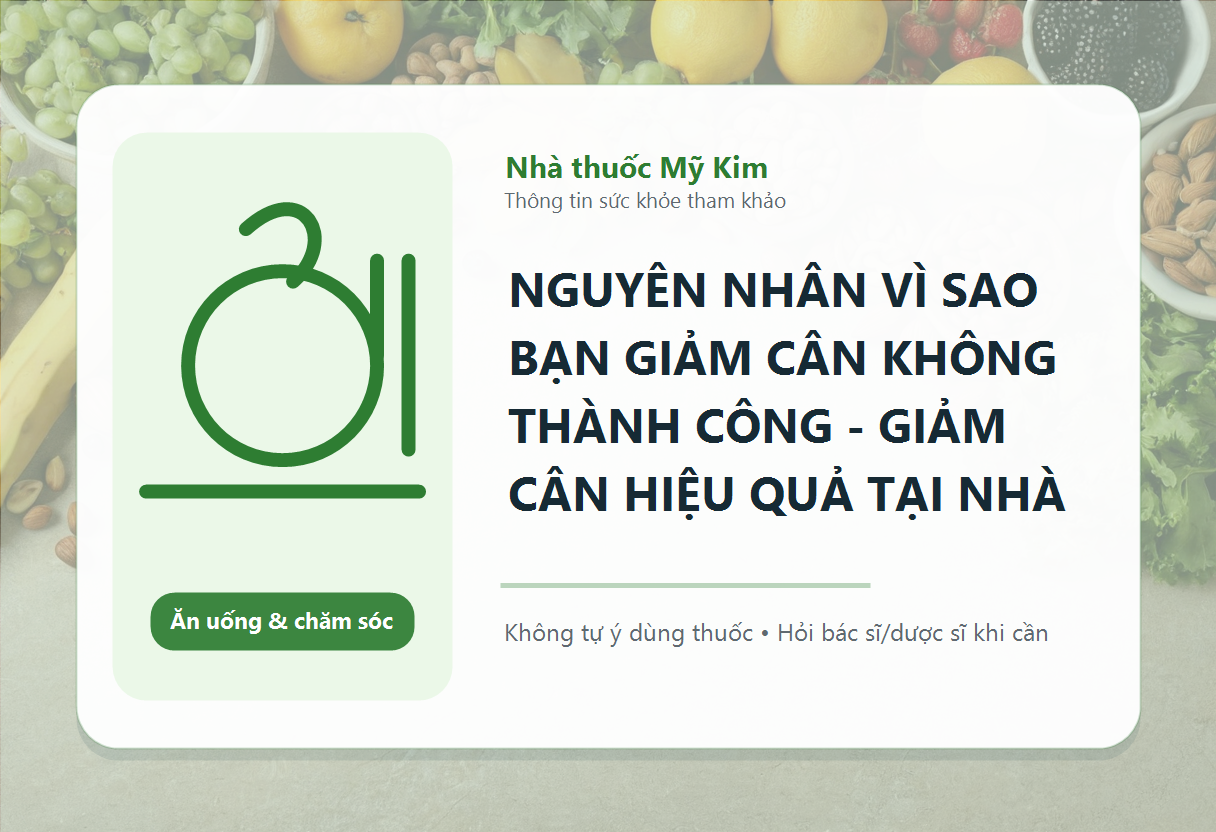 NGUYÊN NHÂN VÌ SAO BẠN GIẢM CÂN KHÔNG THÀNH CÔNG - GIẢM CÂN HIỆU QUẢ TẠI NHÀ